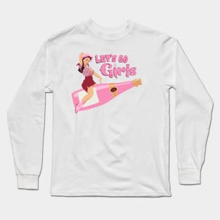 Lets go girls bachelorette Long Sleeve T-Shirt